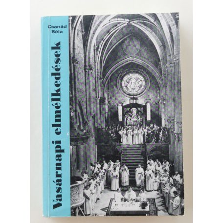 Csanád Béla (vál.): Vasárnapi elmélkedések (Dedikált!)