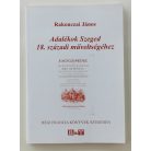 Rakonczai János: Adalékok Szeged 18. századi műveltségéhez (Dedikált!)
