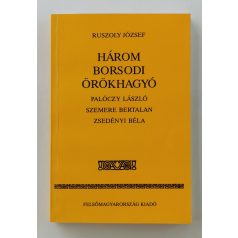 Ruszoly József: Három borsodi örökhagyó (Dedikált!)