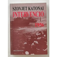   Györkei Jenő – Horváth Miklós: Szovjet katonai intervenció 1956 (Dedikált!)