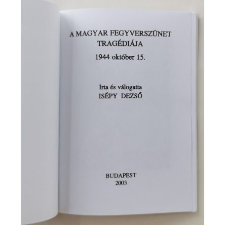 Isépy Dezső: A magyar fegyverszünet tragédiája - 1944. október 15.