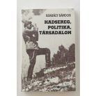 Szakály Sándor: Hadsereg, politika, társadalom (Dedikált!)