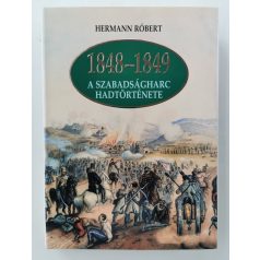   Hermann Róbert: 1848–1849 – A szabadságharc hadtörténete