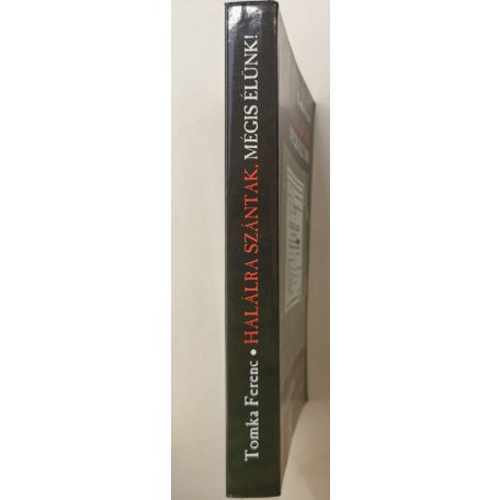 Tomka Ferenc: Halálra szántak, mégis élünk!