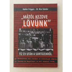   Kahler Frigyes – M. Kiss Sándor: „Mától kezdve lövünk” (Dedikált!)