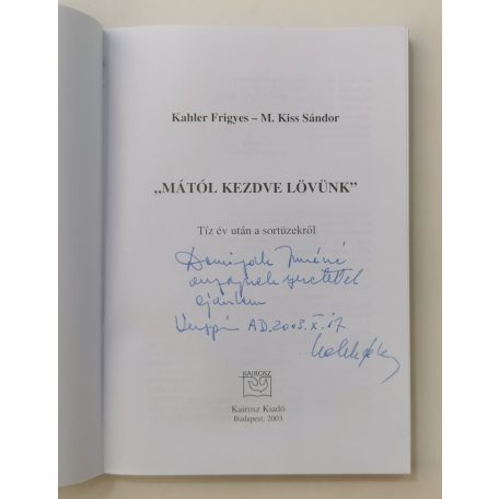 Kahler Frigyes – M. Kiss Sándor: „Mától kezdve lövünk” (Dedikált!)