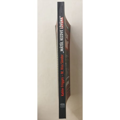 Kahler Frigyes – M. Kiss Sándor: „Mától kezdve lövünk” (Dedikált!)