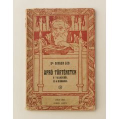   Singer Leó, Dr.: Apró történetek a Talmudból és a Midrasból