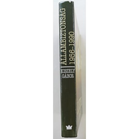 Kiszely Gábor: Állambiztonság 1956–1990