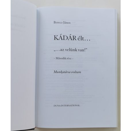 Berecz János: Kádár élt... 2. kötet (...az velünk van!)