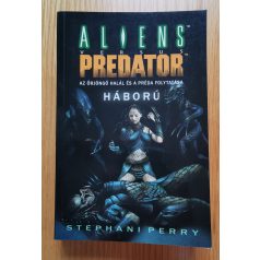   Stephani Perry: Aliens versus Predator: Háború - Az örjöngő halál és a préda folytatása