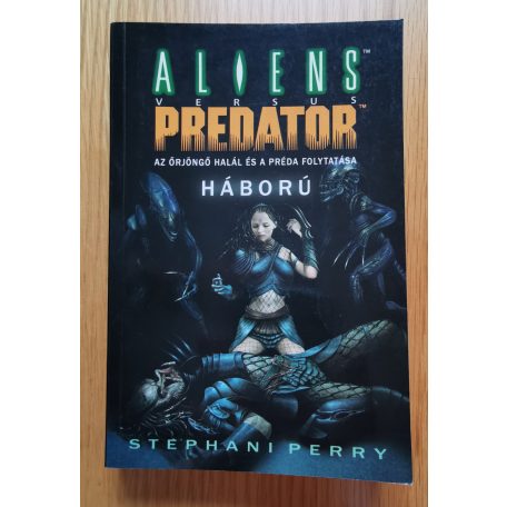 Stephani Perry: Aliens versus Predator: Háború - Az örjöngő halál és a préda folytatása
