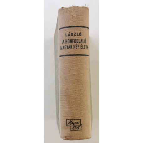 László Gyula: A honfoglaló magyar nép élete (1944)
