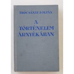 Trócsányi Zoltán: A történelem árnyékában