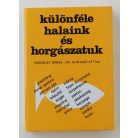 Ferenczy Dénes – Hunyady Attila: Különféle halaink és horgászatuk
