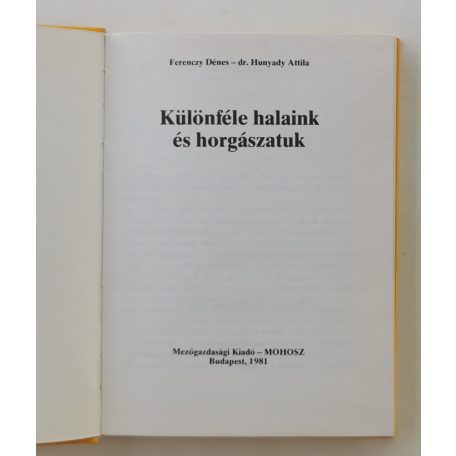 Ferenczy Dénes – Hunyady Attila: Különféle halaink és horgászatuk