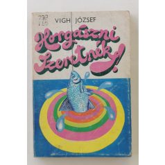 Vigh József: Horgászni szeretnék!