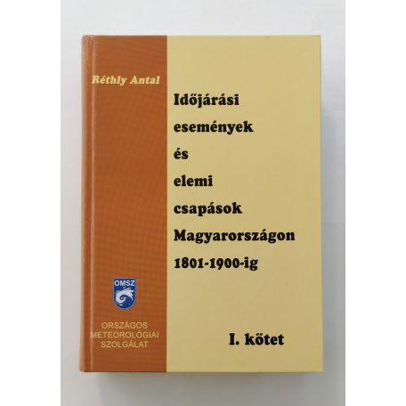 Réthly Antal (szerk.): Időjárási események és elemi csapások Magyarországon 1801–1900-ig I-II.