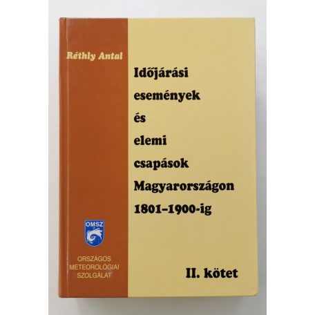 Réthly Antal (szerk.): Időjárási események és elemi csapások Magyarországon 1801–1900-ig I-II.