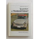 Eberhard Preusch: Így gondozd a Trabantodat