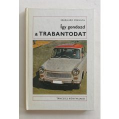 Eberhard Preusch: Így gondozd a Trabantodat