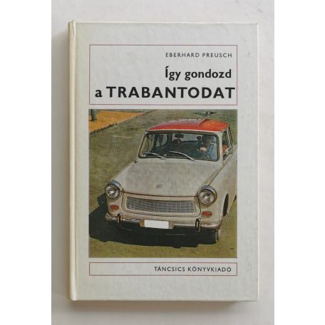 Eberhard Preusch: Így gondozd a Trabantodat