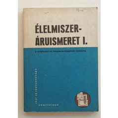 Fehér Béláné: Élelmiszer-áruismeret I.