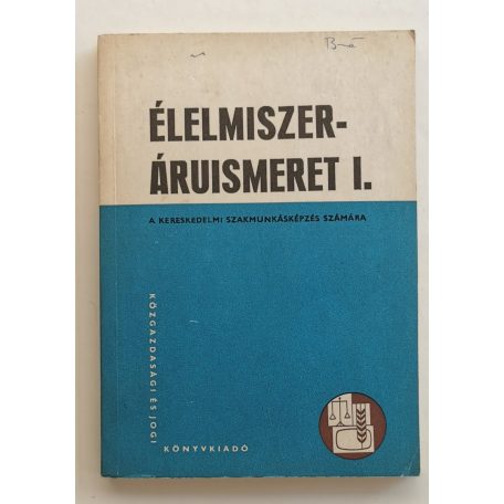 Fehér Béláné: Élelmiszer-áruismeret I.