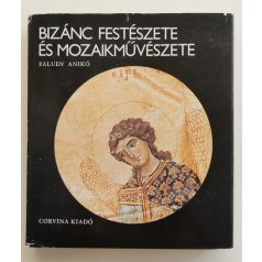 Faludy Anikó: Bizánc festészete és mozaikművészete