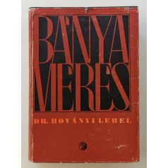 Hoványi Lehel, Dr.: Bányamérés 