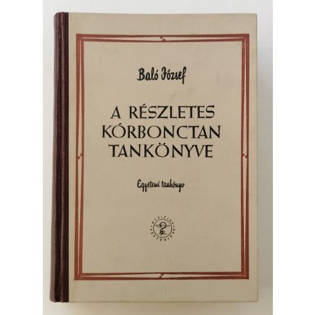Baló József, Dr.: A részletes kórbonctan tankönyve 