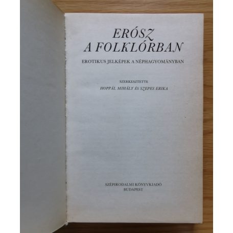 Hoppál Mihály-Szepes Erika (szerk): Erósz a folklórban - Erotikus jelképek a népművészetben