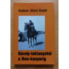 Kadosa (Kiss) Árpád: Károly-laktanyától a Don-kanyarig 