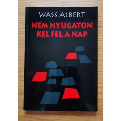 Wass Albert: Nem nyugaton kel fel a nap