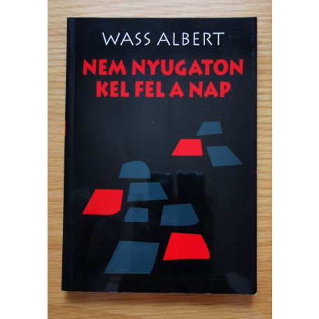 Wass Albert: Nem nyugaton kel fel a nap