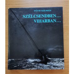 Tóth Kálmán: Szélcsendben... viharban... 