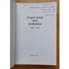 Oltvai Ferenc (szerk.): Szeged múltja írott emlékekben 1222-1945 (Dedikált!)