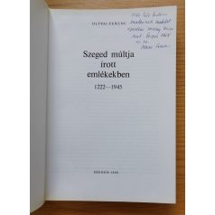   Oltvai Ferenc (szerk.): Szeged múltja írott emlékekben 1222-1945 (Dedikált!)