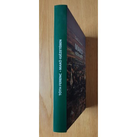 Tóth Ferenc: Makó igézetében (Dedikált!)