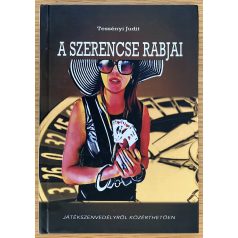   Tessényi Judit: A szerencse rabjai - Játékszenvedélyről mindenkinek (Dedikált!)
