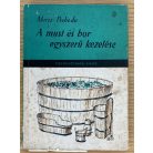 Mercz Árpád: A must és bor egyszerű kezelése 