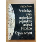 Wohlfart Zoltán: Az újholdas nyári napforduló pogánykori emlékei...