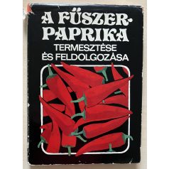   Szűcs Kálmán, Dr: A fűszerpaprika termesztése és feldolgozása