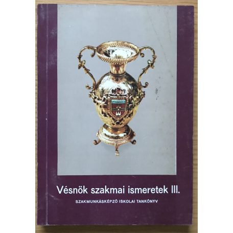 Farkas Lajos: Vésnök szakmai ismeretek I-III.