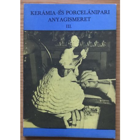 Molnár Barnabásné: Kerámia- és porcelánipari anyagismeret II-III.