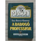 Erle Stanley Gardner: A dadogó professzor - Perry Mason, az agyafúrt ügyvéd esetei