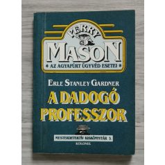  Erle Stanley Gardner: A dadogó professzor - Perry Mason, az agyafúrt ügyvéd esetei