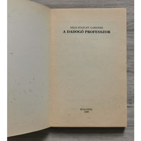 Erle Stanley Gardner: A dadogó professzor - Perry Mason, az agyafúrt ügyvéd esetei