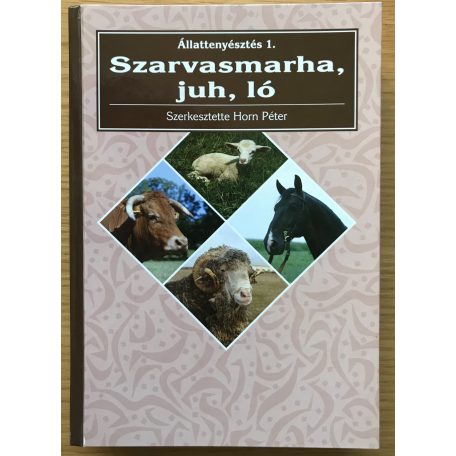 Horn Péter (Szerk): Állattenyésztés 1. Szarvasmarha, juh, ló 