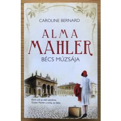 Caroline Bernard: Alma Mahler - Bécs múzsája